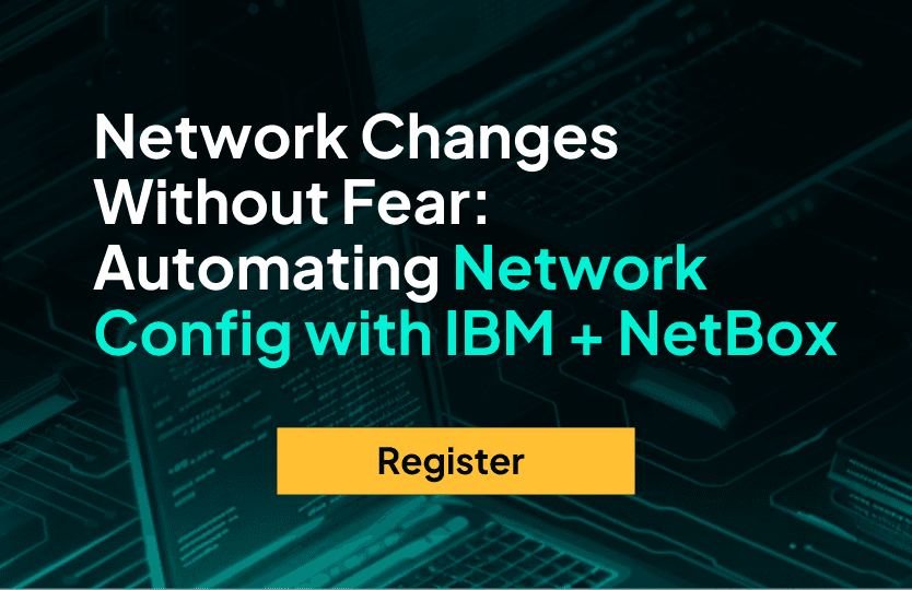 Network Changes Without Fear: Automating Network Config with IBM + NetBox