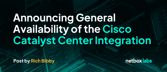 Announcing General Availability of the Cisco Catalyst Center Integration for NetBox Enterprise and NetBox Cloud