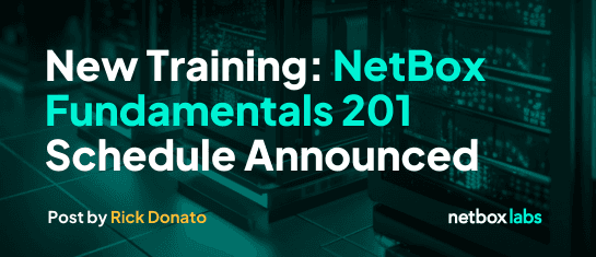 New Training: NetBox Fundamentals 201 Schedule Announced
