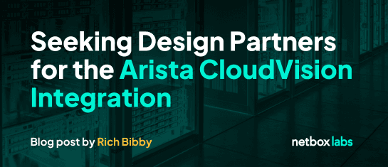 Seeking Design Partners for the Arista CloudVision Integration with NetBox