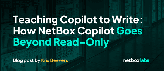 Teaching Copilot to Write: How NetBox Copilot Goes Beyond Read-Only