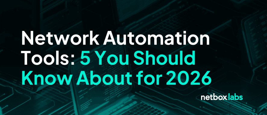 Network Automation Tools: 5 You Should Know About for 2026