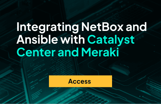 Webinar: Integrating NetBox and Ansible with Catalyst Center and Meraki as Part of a Modern Network Automation Architecture
