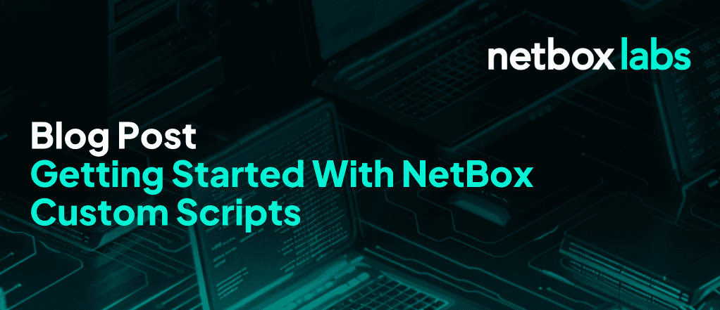 Getting Started With NetBox Custom Scripts