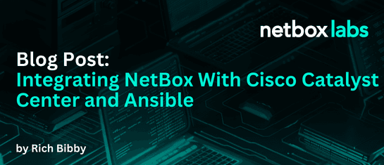 Integrating NetBox, Cisco Catalyst Center, and Ansible