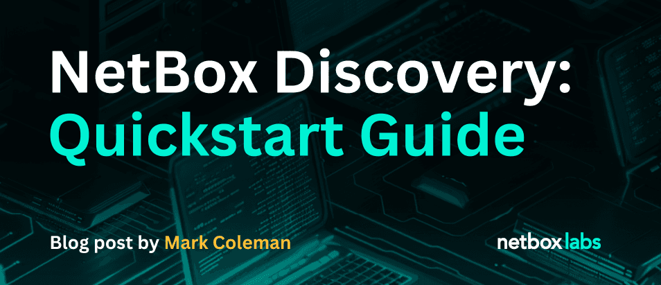 NetBox Discovery: A Quickstart Guide