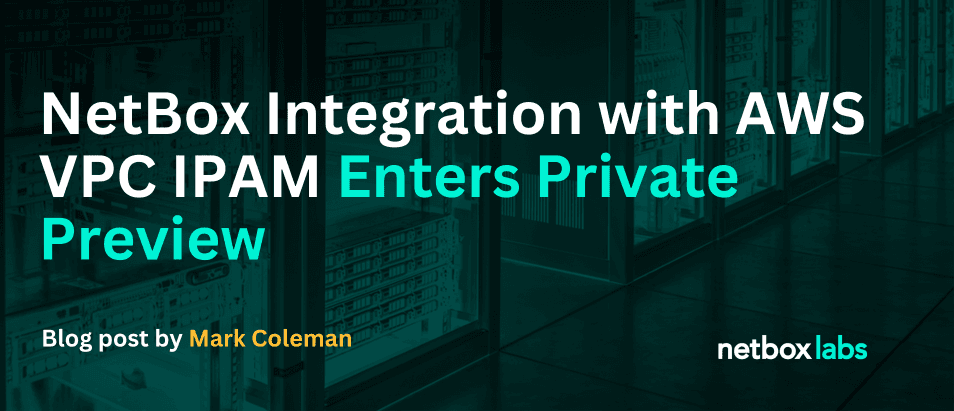 NetBox Integration with AWS VPC IPAM Enters Private Preview