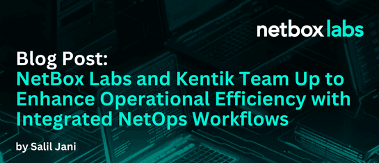 NetBox Labs and Kentik Team Up to Enhance Operational Efficiency with Integrated NetOps Workflows