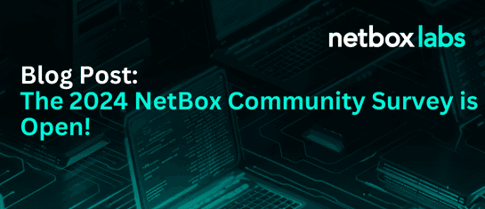 The 2024 NetBox Community Survey is Open!