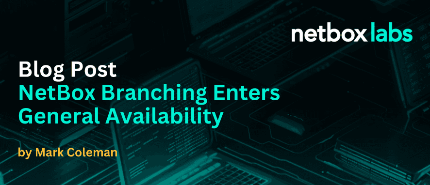 NetBox Branching Enters General Availability