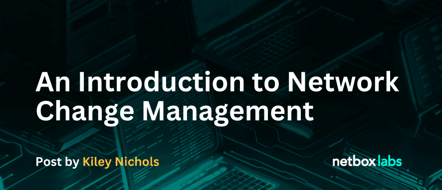 An Introduction to Network Change Management